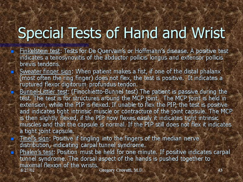 8/27/02 Gregory Crovetti, M.D. 43 Special Tests of Hand and Wrist Finkelstein test: Tests